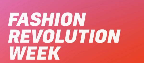 Fashion Revolution Week 2022